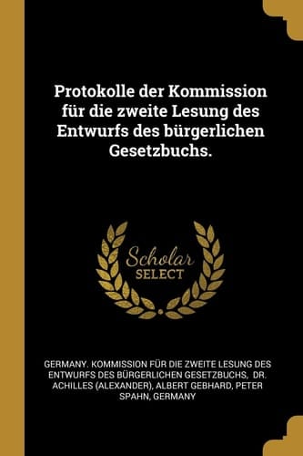 Protokolle der Kommission Für Die Zweite Lesung des Entwurfs des Bürgerlichen Gesetzbuchs