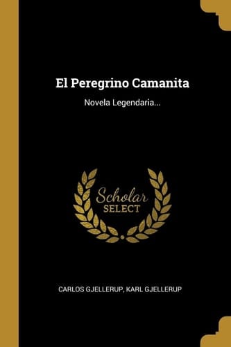 El Peregrino Camanita Novela Legendaria...