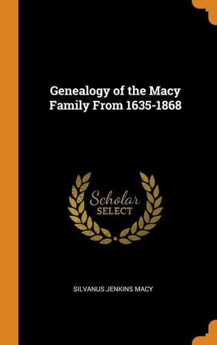 Genealogy of the Macy Family From 1635-1868