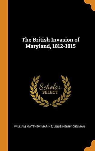 The British Invasion of Maryland, 1812-1815