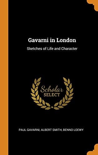 Gavarni in London Sketches of Life and Character