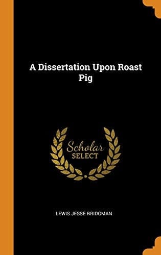 A Dissertation Upon Roast Pig