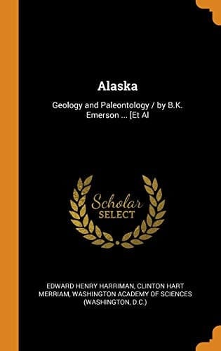 Alaska Geology and Paleontology / by B.K. Emerson ... [Et Al