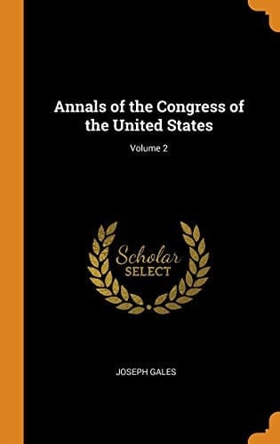 Annals of the Congress of the United States; Volume 2