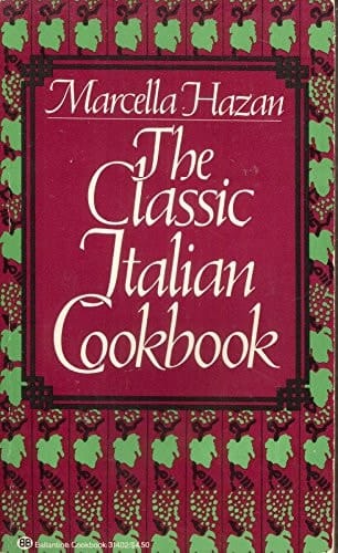 The Classic Italian Cookbook The Art of Italian Cooking and the Italian Art of Eating