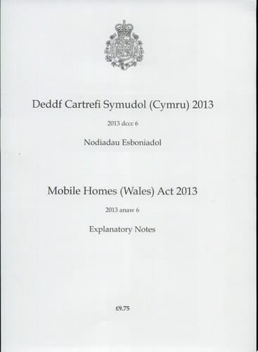Deddf Cartrefi Symudol (Cymru) 2013: Nodiadau Esboniadol - Mobile Homes (Wales) Act 2013: Explanatory Notes 2013 Anaw 6, Explanatory Notes