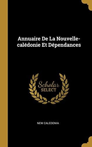 Annuaire De La Nouvelle-calédonie Et Dépendances