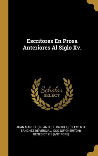 Escritores En Prosa Anteriores Al Siglo Xv.