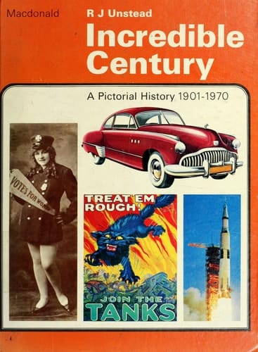 Incredible Century A Pictorial History, 1901-1970