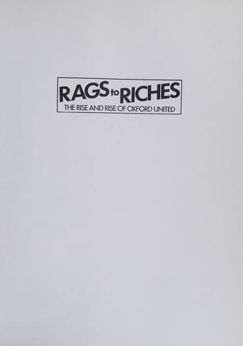 Rags to Riches The Rise and Rise of Oxford United