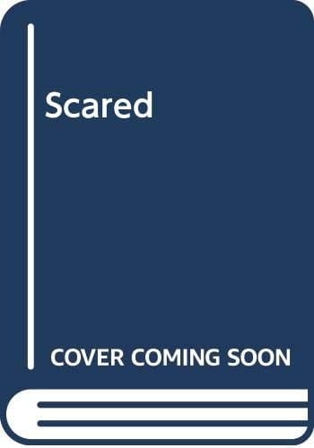 Scared!