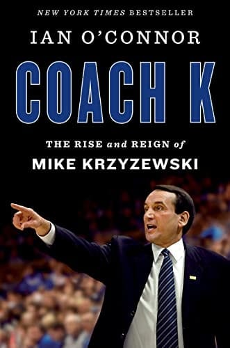 Coach K The Rise and Reign of Mike Krzyzewski