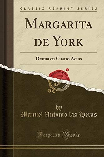 Margarita de York Drama En Cuatro Actos (Classic Reprint)