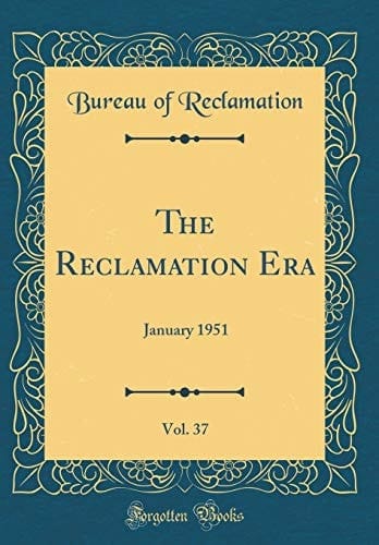 The Reclamation Era, Vol. 37 January 1951 (Classic Reprint)