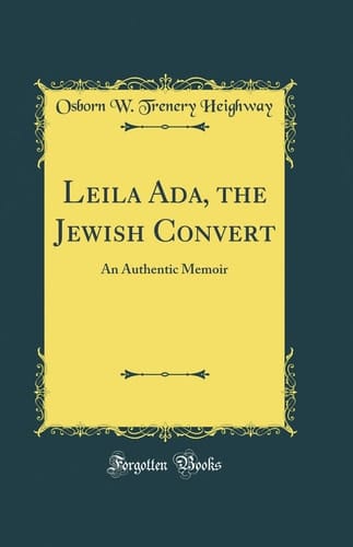 Leila Ada, the Jewish Convert An Authentic Memoir (Classic Reprint)