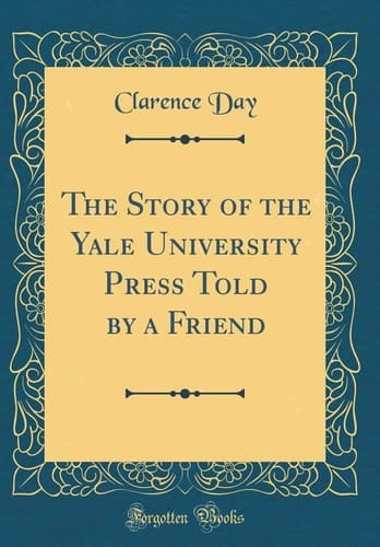 The Story of the Yale University Press Told by a Friend (Classic Reprint)