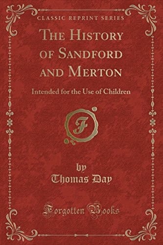 The History of Sandford and Merton Intended for the Use of Children (Classic Reprint)
