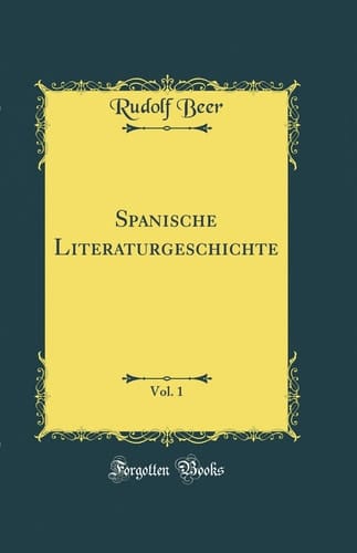 Spanische Literaturgeschichte, Vol. 1 (Classic Reprint)