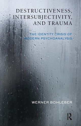 Destructiveness, Intersubjectivity, and Trauma The Identity Crisis of Modern Psychoanalysis