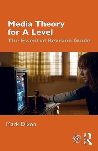 Media Theory for A Level The Essential Revision Guide