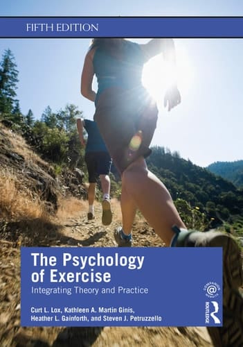 The Psychology of Exercise Integrating Theory and Practice