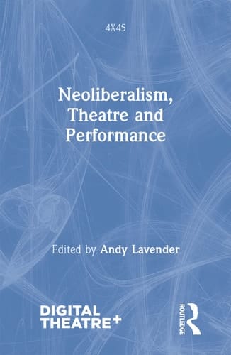 Neoliberalism, Theatre and Performance