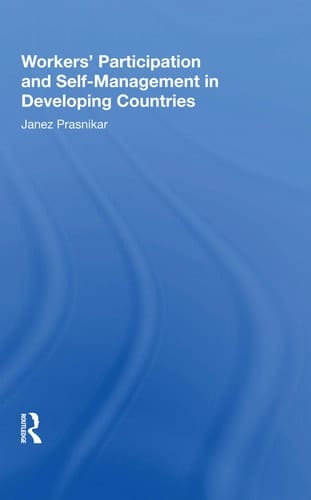 Workers' Participation and Self-Management in Developing Countries