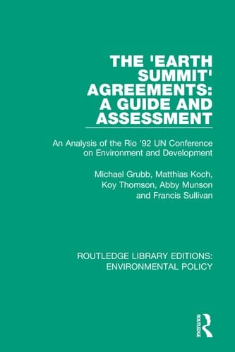 The 'earth Summit' Agreements: a Guide and Assessment An Analysis of the Rio '92 Un Conference on Environment and Development