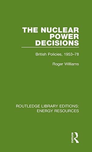 The Nuclear Power Decisions British Policies, 1953-78