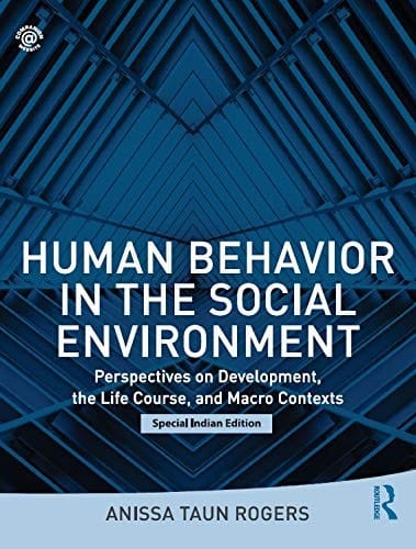Human Behavior In The Social Environment : Perspectives On Development, The Life Course, And Macro Contexts