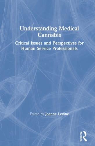 Understanding Medical Cannabis Critical Issues and Perspectives for Human Service Professionals