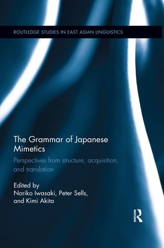 The Grammar of Japanese Mimetics Perspectives from Structure, Acquisition, and Translation