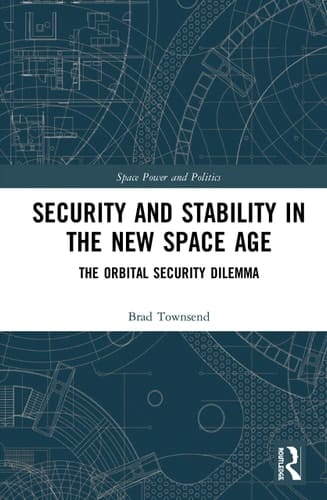 Security and Stability in the New Space Age The Orbital Security Dilemma