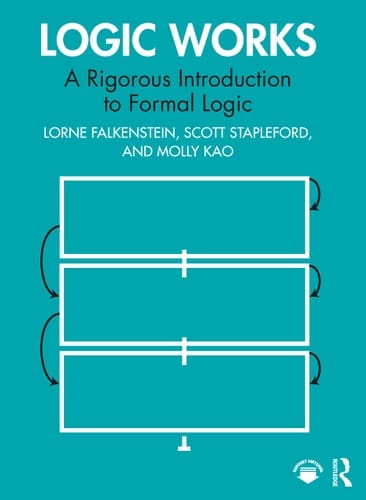 Logic Works A Rigorous Introduction to Formal Logic