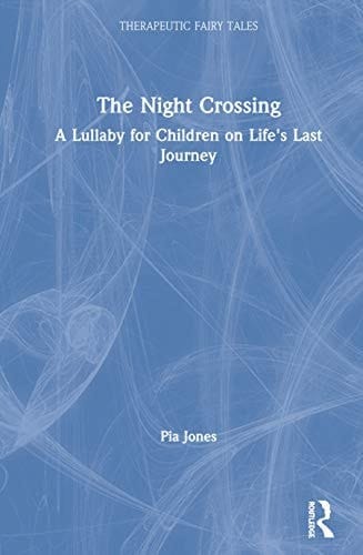 The Night Crossing A Lullaby for Children on Life's Last Journey