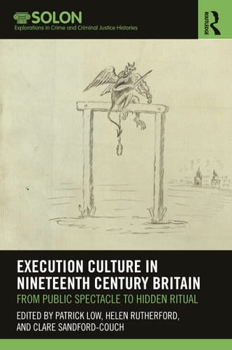 Execution Culture in Nineteenth Century Britain From Public Spectacle to Hidden Ritual