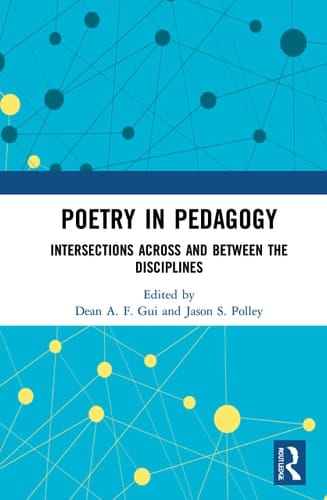Poetry in Pedagogy Intersections Across and Between the Disciplines