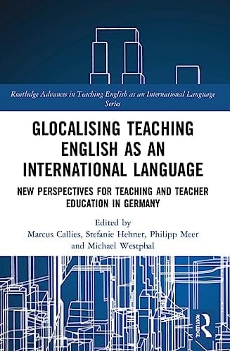 Glocalising Teaching English as an International Language New Perspectives for Teaching and Teacher Education in Germany