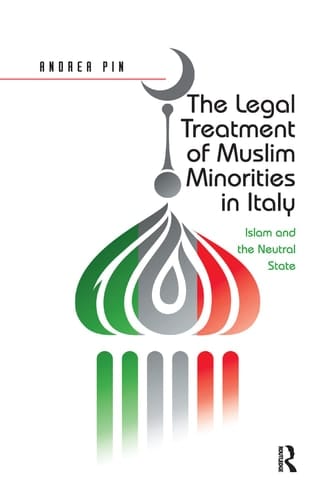 The Legal Treatment of Muslim Minorities in Italy Islam and the Neutral State