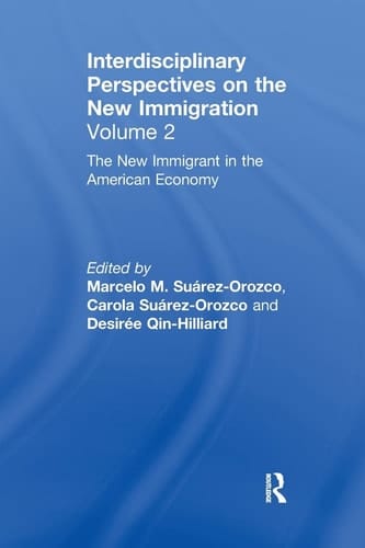 The New Immigrant in the American Economy Interdisciplinary Perspectives on the New Immigration
