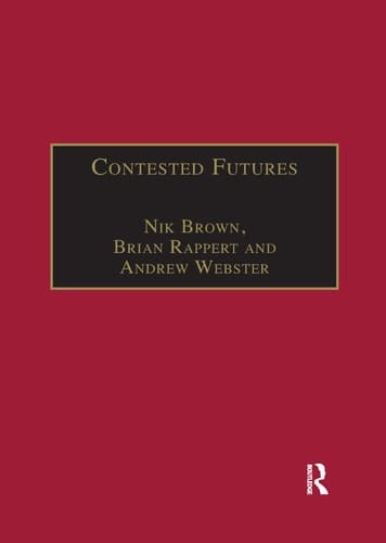 Contested Futures A Sociology of Prospective Techno-Science