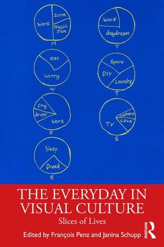 The Everyday in Visual Culture Slices of Lives