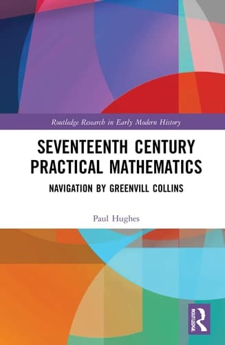 Seventeenth Century Practical Mathematics Navigation by Greenvill Collins