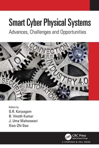 Smart Cyber Physical Systems Advances, Challenges and Opportunities