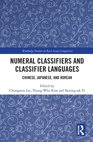 Numeral Classifiers and Classifier Languages Chinese, Japanese, and Korean