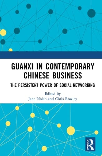 Guanxi in Contemporary Chinese Business The Persistent Power of Social Networking