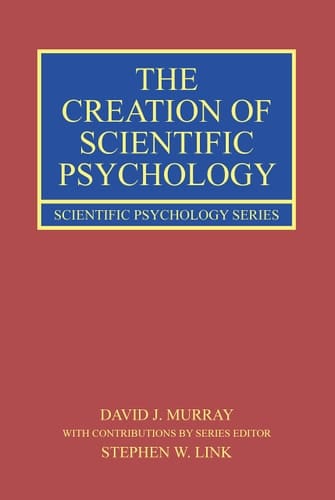 The Creation of Scientific Psychology