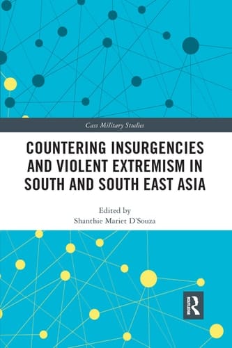 Countering Insurgencies and Violent Extremism in South and South East Asia