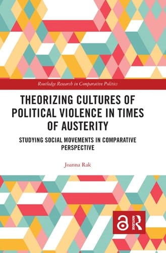 Theorizing Cultures of Political Violence in Times of Austerity Studying Social Movements in Comparative Perspective