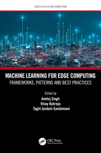 Machine Learning for Edge Computing Frameworks, Patterns and Best Practices